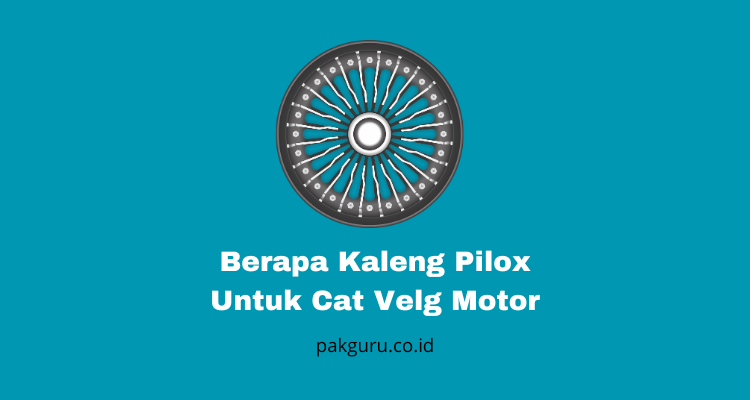 Berapa Kaleng Pilox Untuk Cat Velg Motor