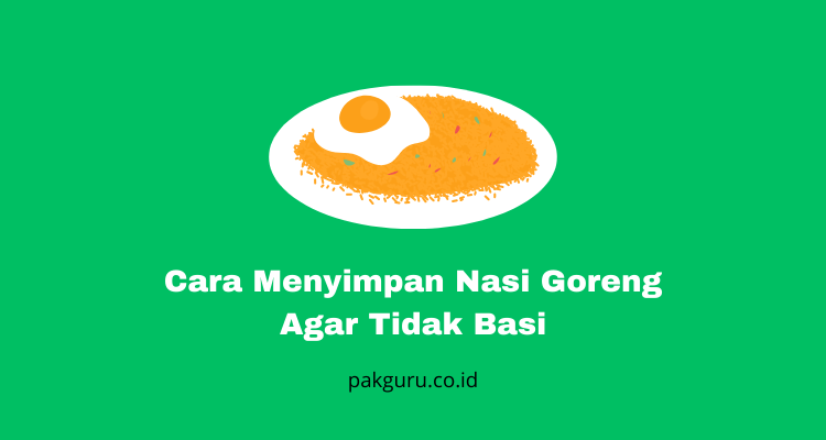 Nasi Goreng Agar Tidak Basi