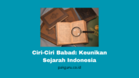 Ciri Ciri Babad: Keunikan Sejarah Indonesia