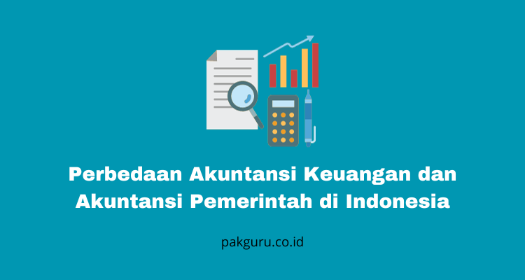 Perbedaan Akuntansi Keuangan dan Akuntansi Pemerintah di Indonesia