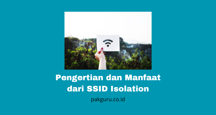 Pengertian dan Manfaat dari SSID Isolation