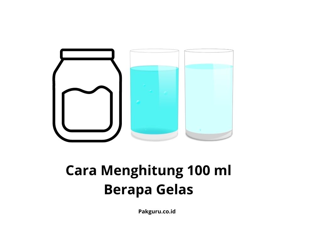 Cara Menghitung 100 ml Berapa Gelas 